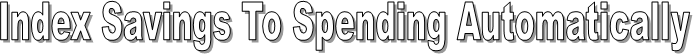 Index Savings To Spending Automatically