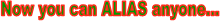 Now you can ALIAS anyone...